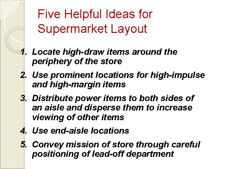 Five Helpful Ideas for Supermarket Layout 1. Locate high-draw items around the periphery of