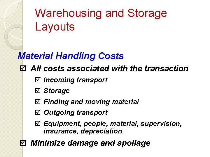 Warehousing and Storage Layouts Material Handling Costs þ All costs associated with the transaction