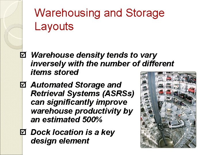 Warehousing and Storage Layouts þ Warehouse density tends to vary inversely with the number