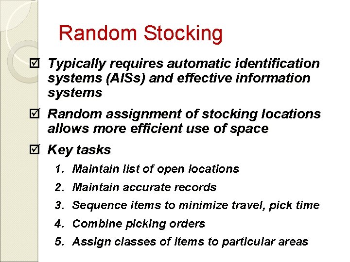 Random Stocking þ Typically requires automatic identification systems (AISs) and effective information systems þ