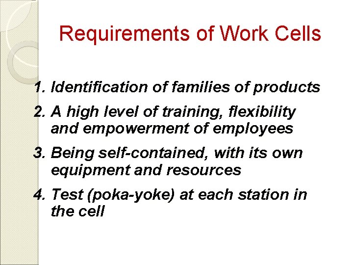 Requirements of Work Cells 1. Identification of families of products 2. A high level
