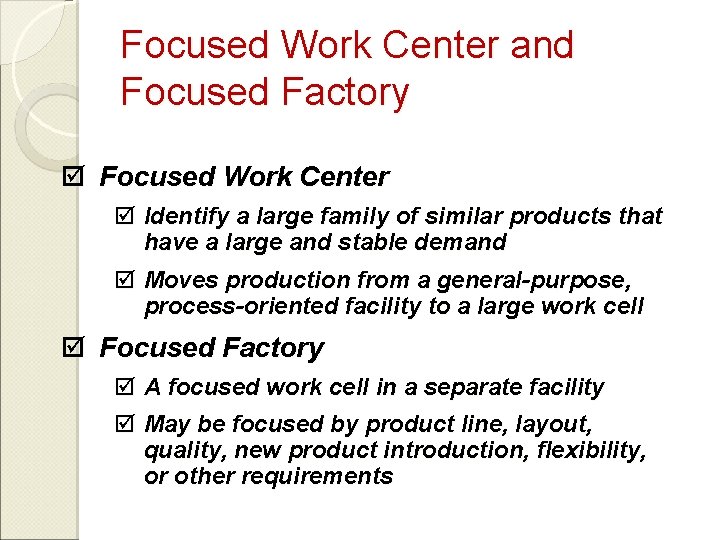 Focused Work Center and Focused Factory þ Focused Work Center þ Identify a large