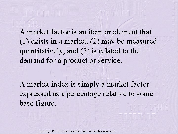 A market factor is an item or element that (1) exists in a market,