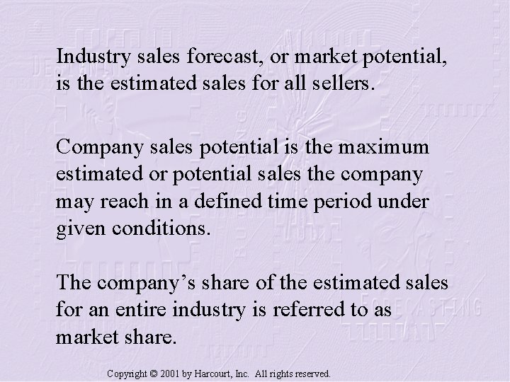 Industry sales forecast, or market potential, is the estimated sales for all sellers. Company