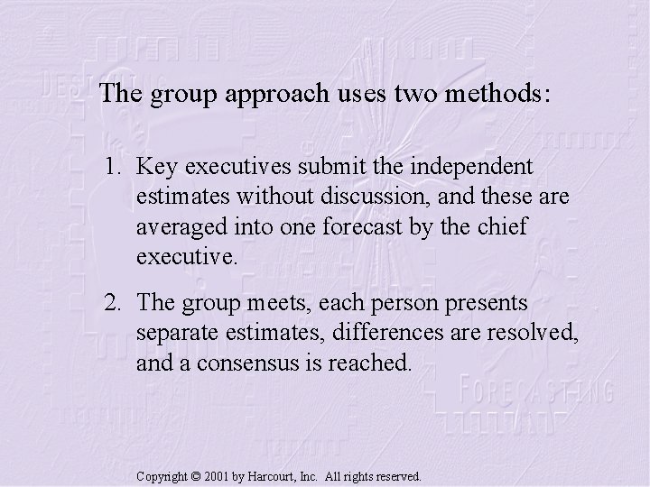 The group approach uses two methods: 1. Key executives submit the independent estimates without