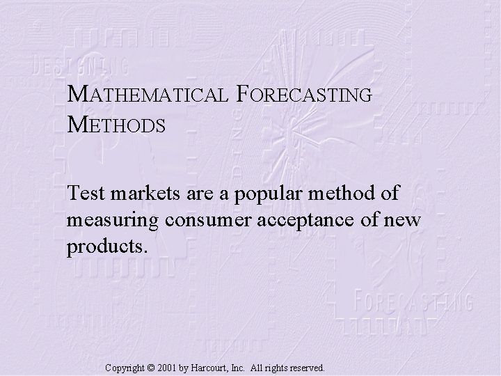 MATHEMATICAL FORECASTING METHODS Test markets are a popular method of measuring consumer acceptance of