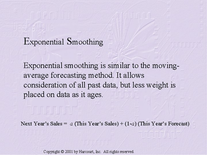 Exponential Smoothing Exponential smoothing is similar to the movingaverage forecasting method. It allows consideration