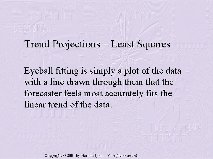 Trend Projections – Least Squares Eyeball fitting is simply a plot of the data