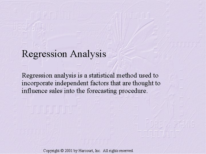 Regression Analysis Regression analysis is a statistical method used to incorporate independent factors that