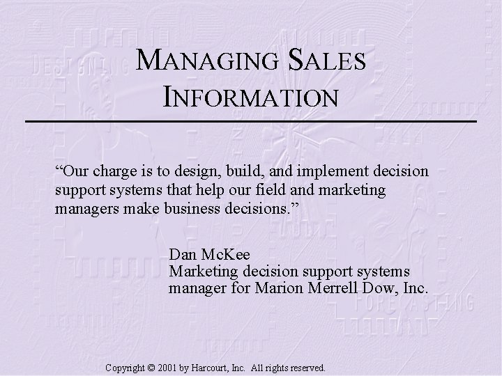 MANAGING SALES INFORMATION “Our charge is to design, build, and implement decision support systems