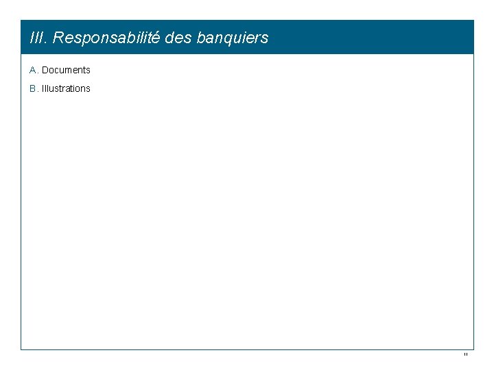 III. Responsabilité des banquiers A. Documents B. Illustrations 11 