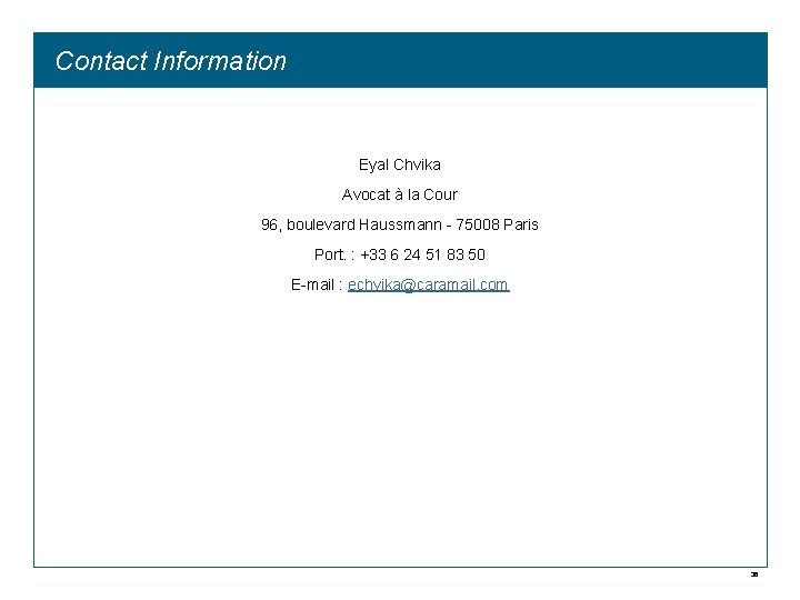 Contact Information Eyal Chvika Avocat à la Cour 96, boulevard Haussmann - 75008 Paris