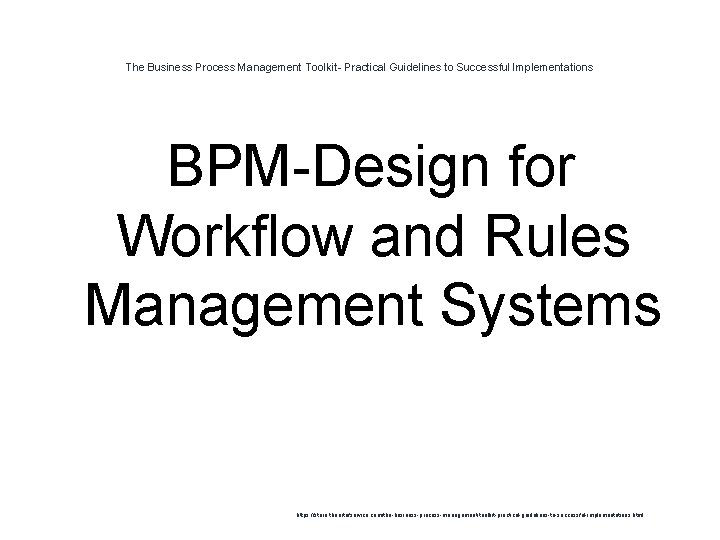 The Business Process Management Toolkit- Practical Guidelines to Successful Implementations BPM-Design for Workflow and