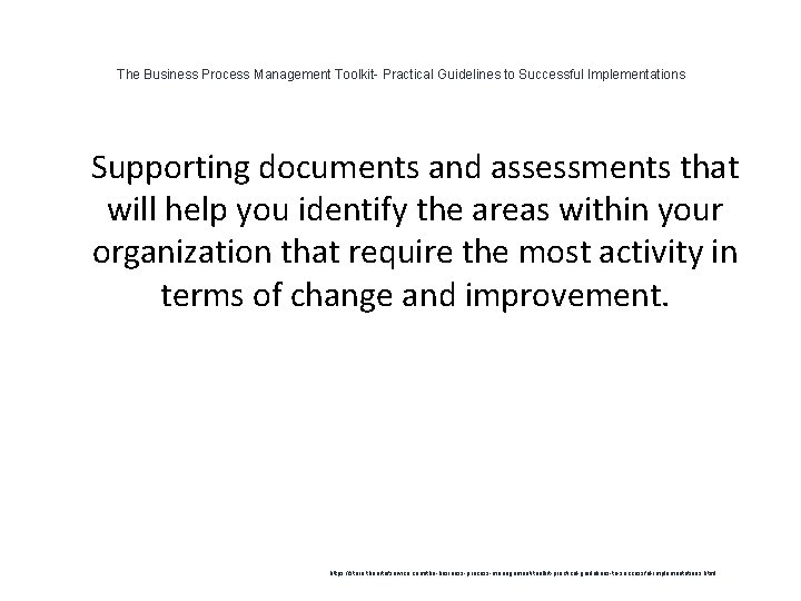 The Business Process Management Toolkit- Practical Guidelines to Successful Implementations 1 Supporting documents and
