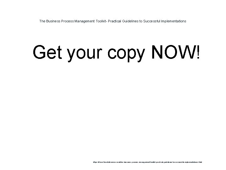 The Business Process Management Toolkit- Practical Guidelines to Successful Implementations 1 Get your copy