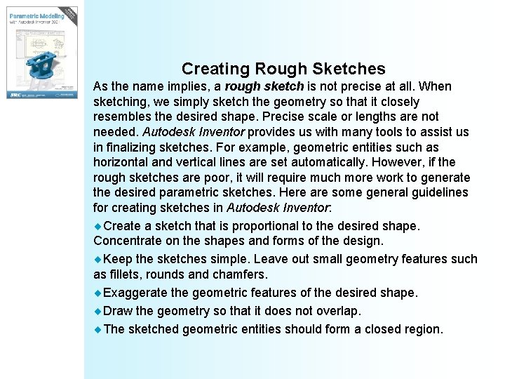 Creating Rough Sketches As the name implies, a rough sketch is not precise at