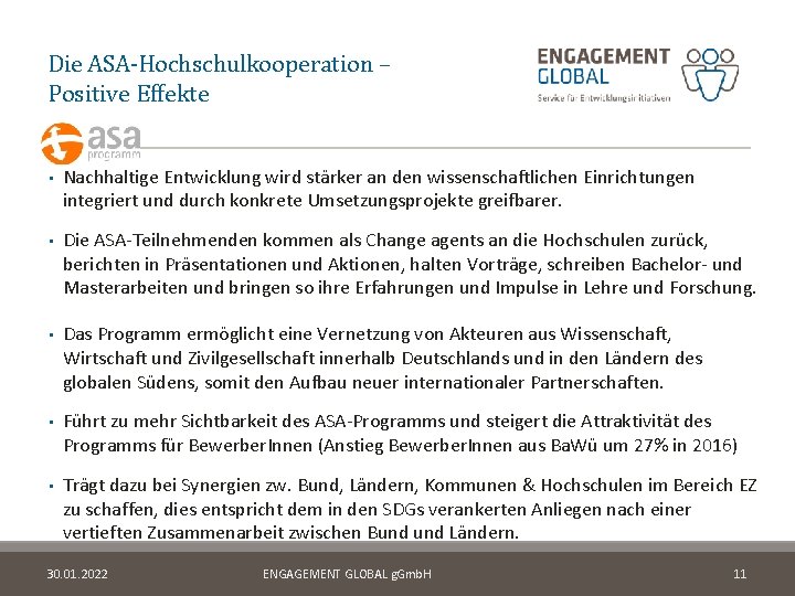 Die ASA-Hochschulkooperation – Positive Effekte • Nachhaltige Entwicklung wird stärker an den wissenschaftlichen Einrichtungen