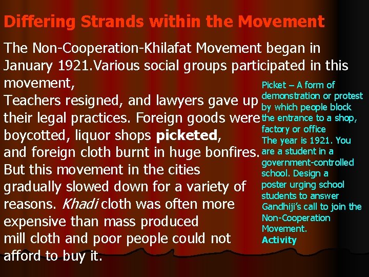 Differing Strands within the Movement The Non-Cooperation-Khilafat Movement began in January 1921. Various social