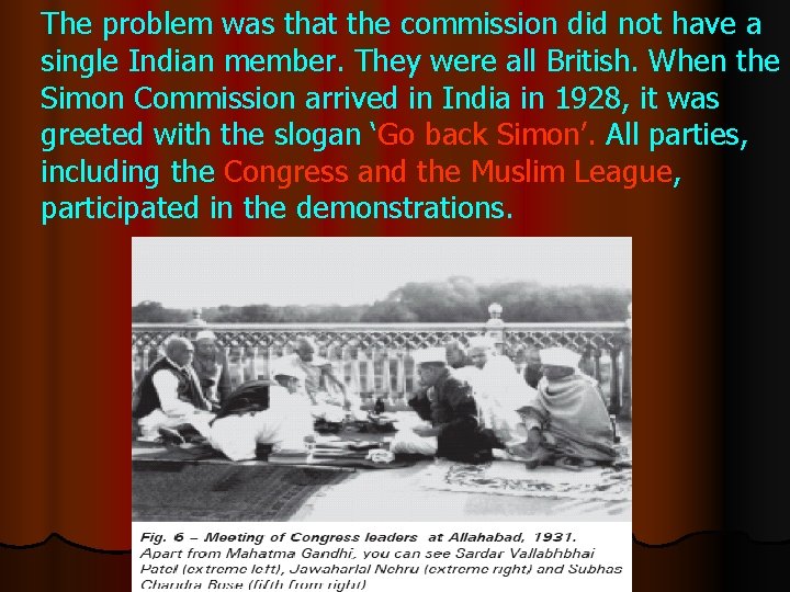 The problem was that the commission did not have a single Indian member. They