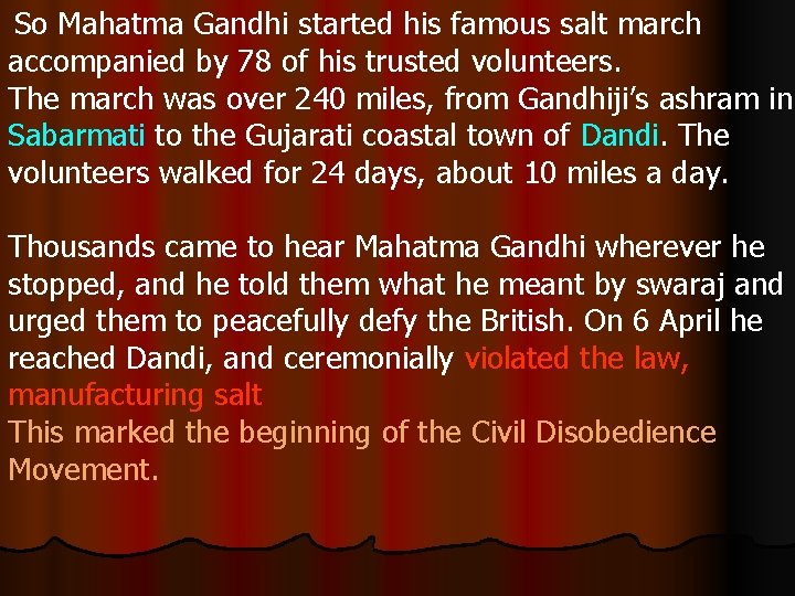 So Mahatma Gandhi started his famous salt march accompanied by 78 of his trusted