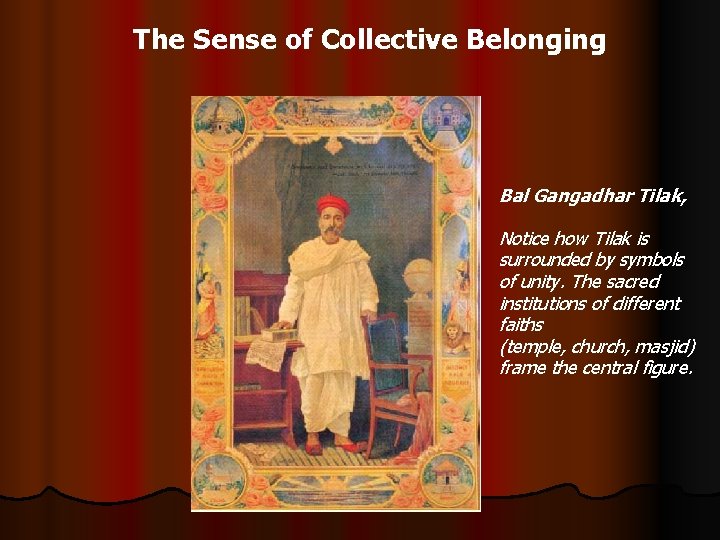 The Sense of Collective Belonging Bal Gangadhar Tilak, Notice how Tilak is surrounded by