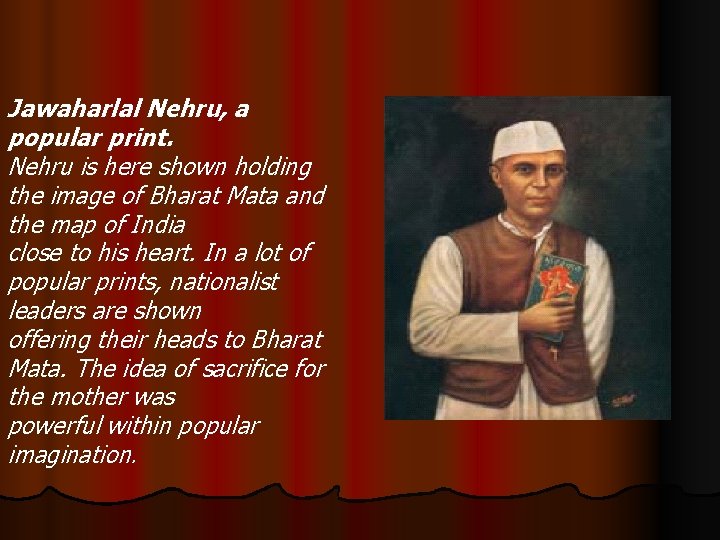 Jawaharlal Nehru, a popular print. Nehru is here shown holding the image of Bharat