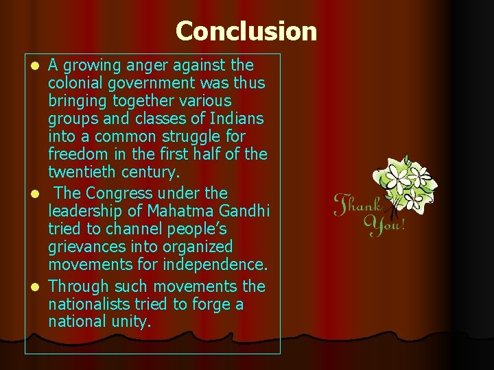 Conclusion A growing anger against the colonial government was thus bringing together various groups