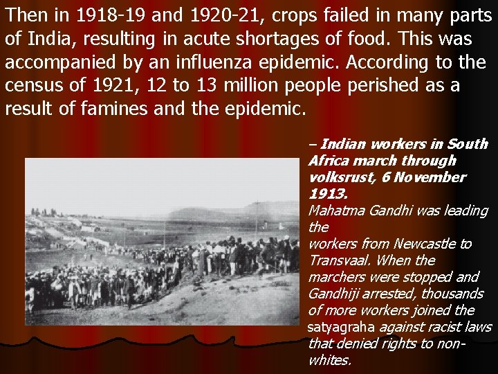 Then in 1918 -19 and 1920 -21, crops failed in many parts of India,