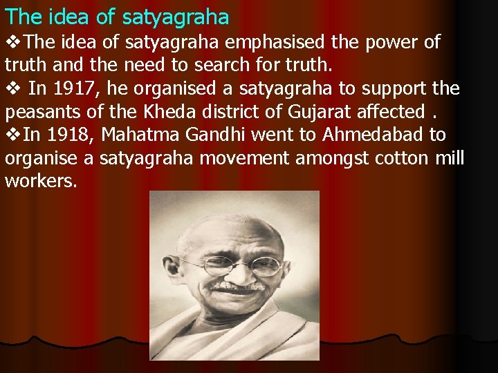 The idea of satyagraha v. The idea of satyagraha emphasised the power of truth