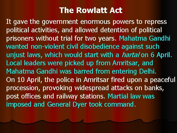 The Rowlatt Act It gave the government enormous powers to repress political activities, and