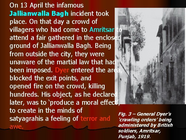 On 13 April the infamous Jallianwalla Bagh incident took place. On that day a