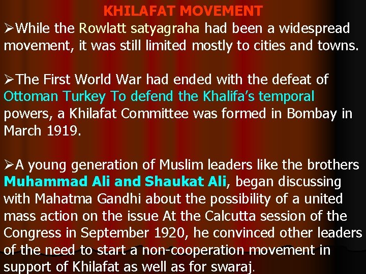 KHILAFAT MOVEMENT ØWhile the Rowlatt satyagraha had been a widespread movement, it was still
