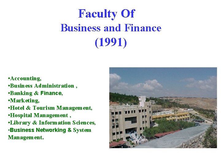 Faculty Of Business and Finance (1991) • Accounting, • Business Administration , • Banking
