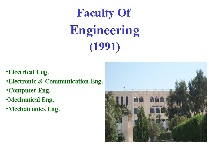 Faculty Of Engineering (1991) • Electrical Eng. • Electronic & Communication Eng. • Computer