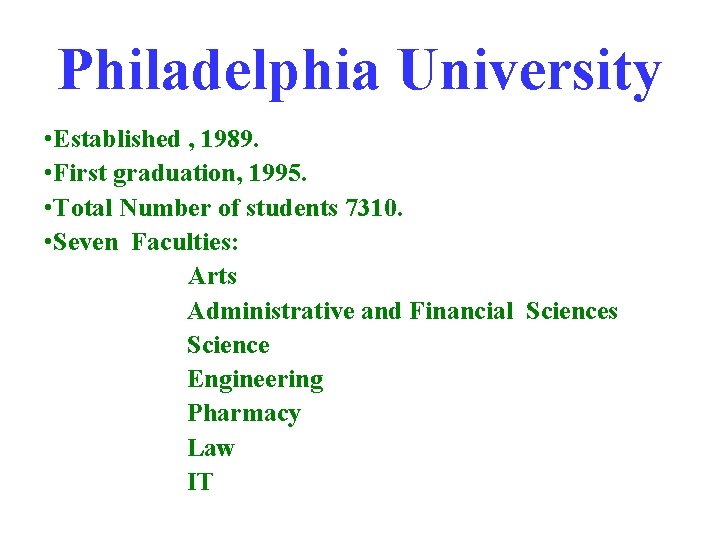 Philadelphia University • Established , 1989. • First graduation, 1995. • Total Number of