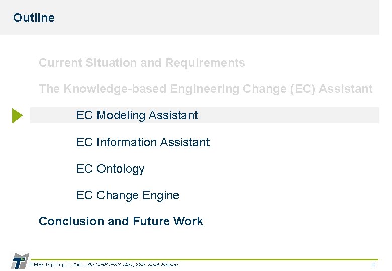 Outline Current Situation and Requirements The Knowledge-based Engineering Change (EC) Assistant EC Modeling Assistant
