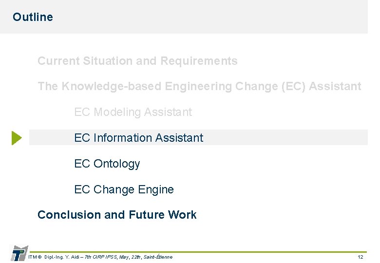 Outline Current Situation and Requirements The Knowledge-based Engineering Change (EC) Assistant EC Modeling Assistant