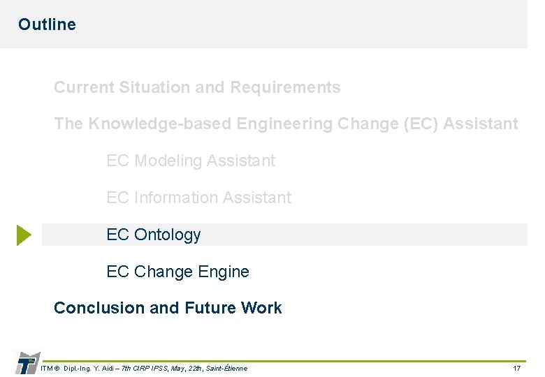 Outline Current Situation and Requirements The Knowledge-based Engineering Change (EC) Assistant EC Modeling Assistant