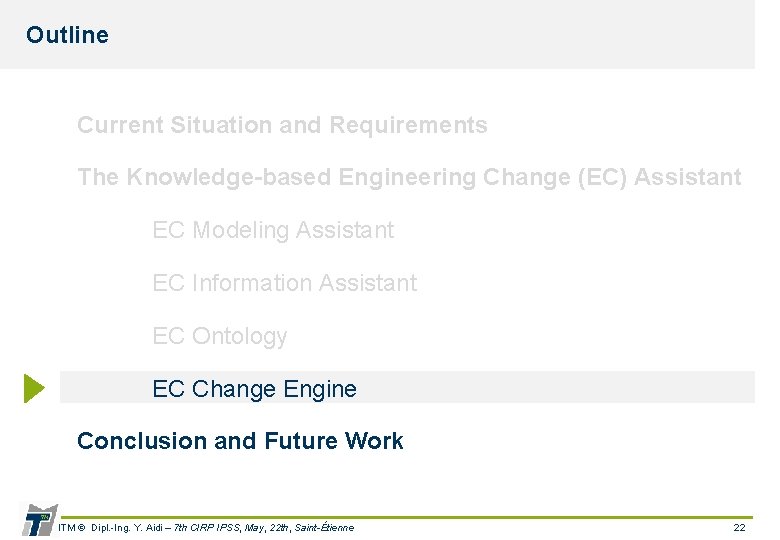 Outline Current Situation and Requirements The Knowledge-based Engineering Change (EC) Assistant EC Modeling Assistant