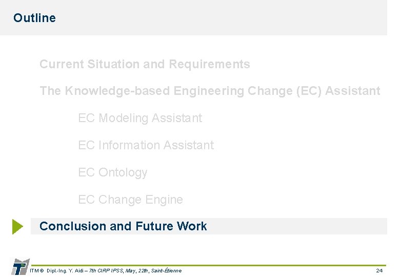 Outline Current Situation and Requirements The Knowledge-based Engineering Change (EC) Assistant EC Modeling Assistant