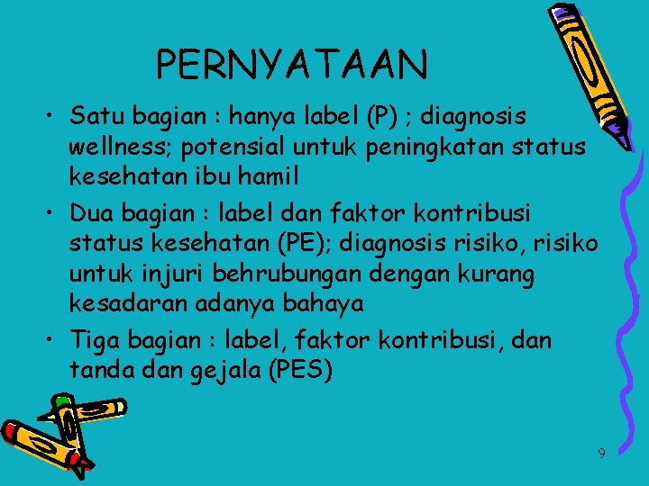 PERNYATAAN • Satu bagian : hanya label (P) ; diagnosis wellness; potensial untuk peningkatan