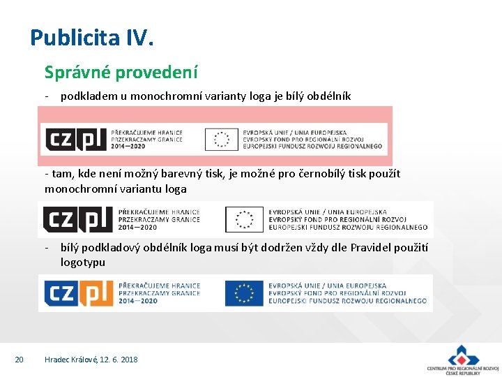 Publicita IV. Správné provedení - podkladem u monochromní varianty loga je bílý obdélník -