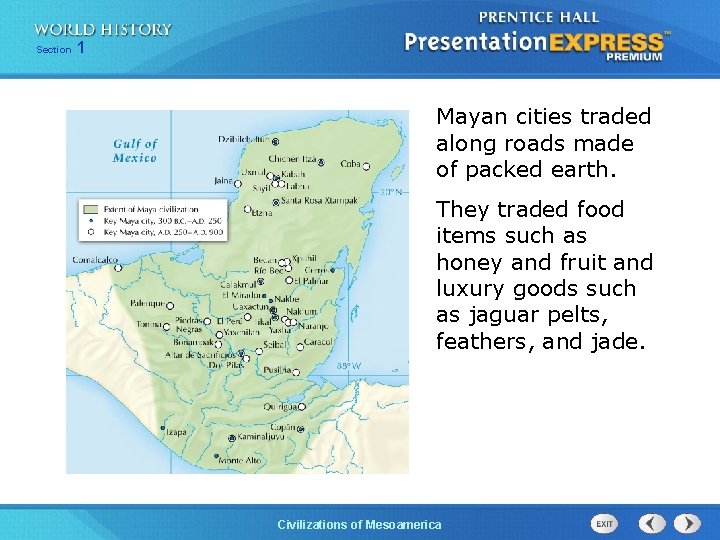 Section 1 Mayan cities traded along roads made of packed earth. They traded food