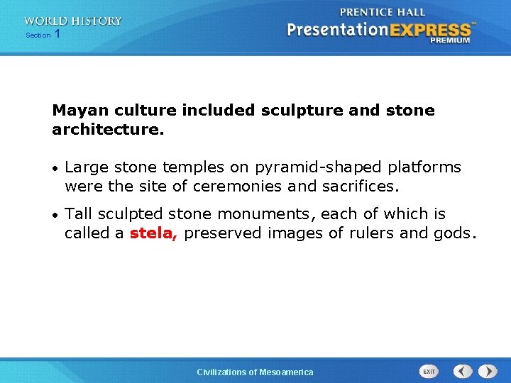 Section 1 Mayan culture included sculpture and stone architecture. • Large stone temples on