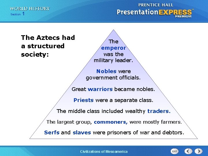 Section 1 The Aztecs had a structured society: The emperor was the military leader.
