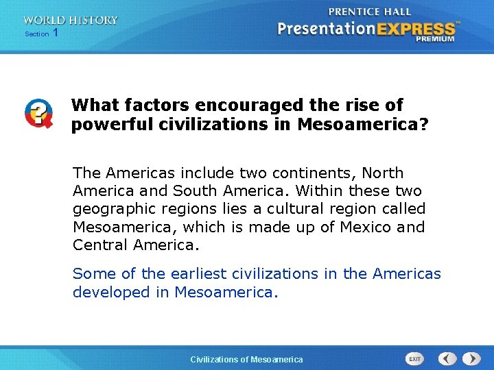 Section 1 What factors encouraged the rise of powerful civilizations in Mesoamerica? The Americas