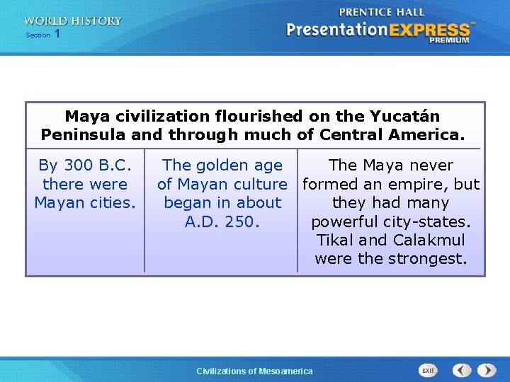 Section 1 Maya civilization flourished on the Yucatán Peninsula and through much of Central