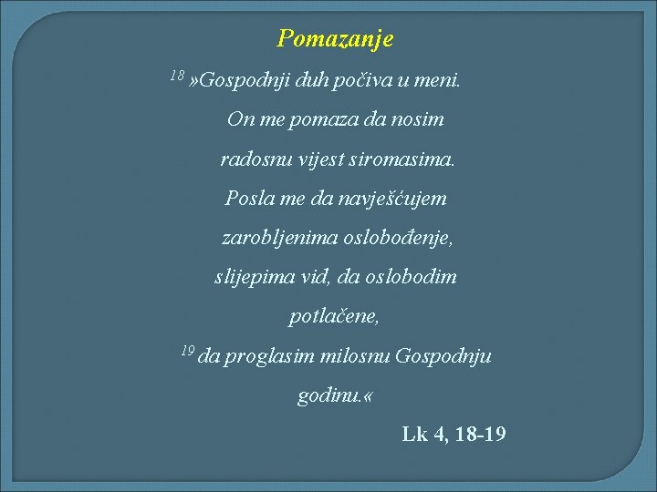 Pomazanje 18 » Gospodnji duh počiva u meni. On me pomaza da nosim radosnu