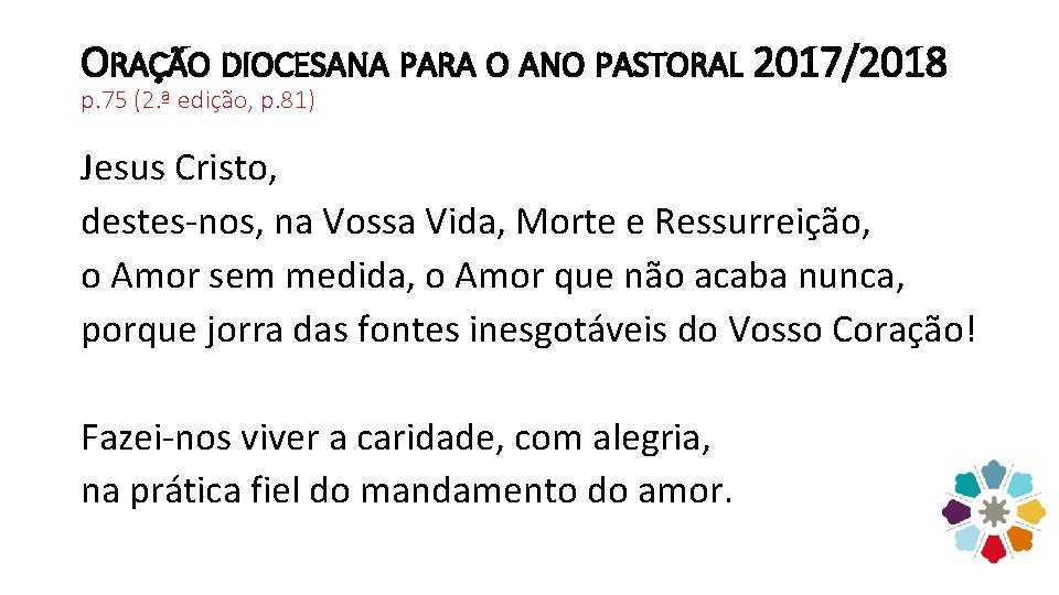 ORAÇÃO DIOCESANA PARA O ANO PASTORAL 2017/2018 p. 75 (2. ª edição, p. 81)