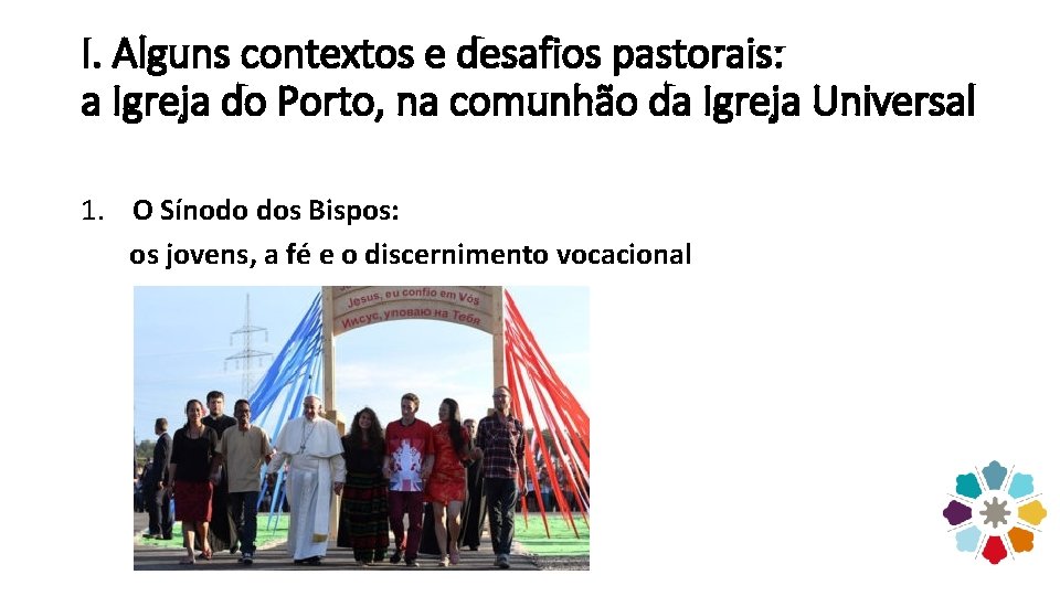 I. Alguns contextos e desafios pastorais: a Igreja do Porto, na comunhão da Igreja